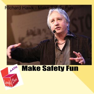 Episode 122 Richard Hawk Makes Safety Fun!