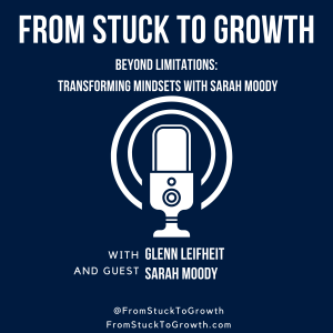 "Beyond Limitations: Transforming Mindsets with Sarah Moody"