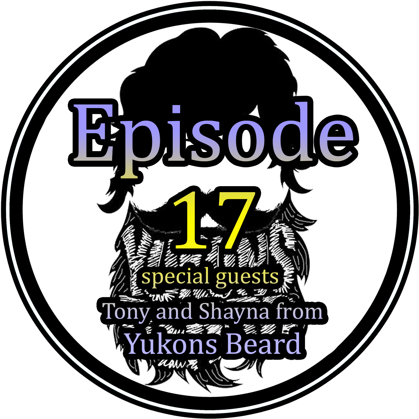 Ep 17 - Tony &amp; Shayna from Yukons Beard