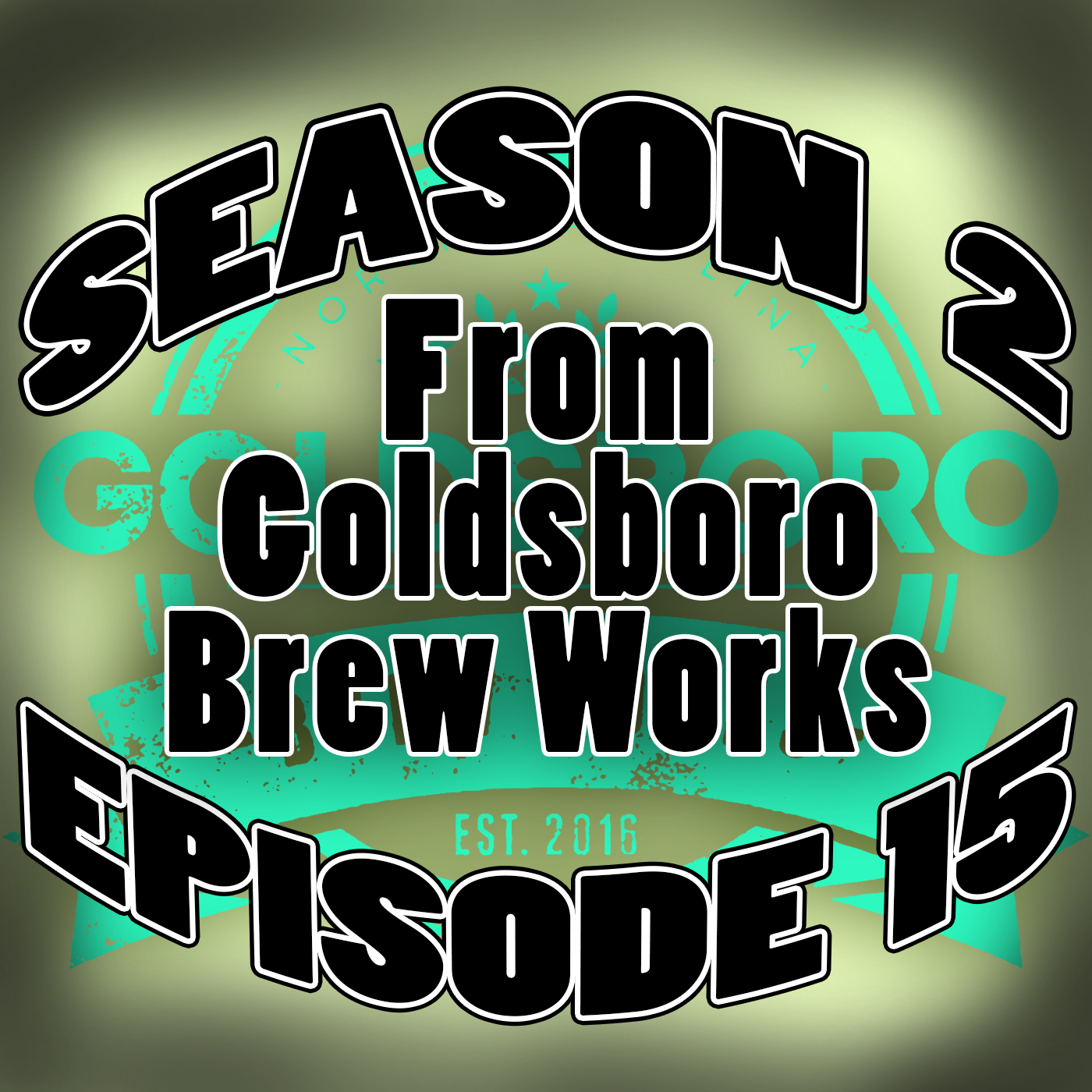 S2.E15 - Coming To You From Goldsboro Brew Works