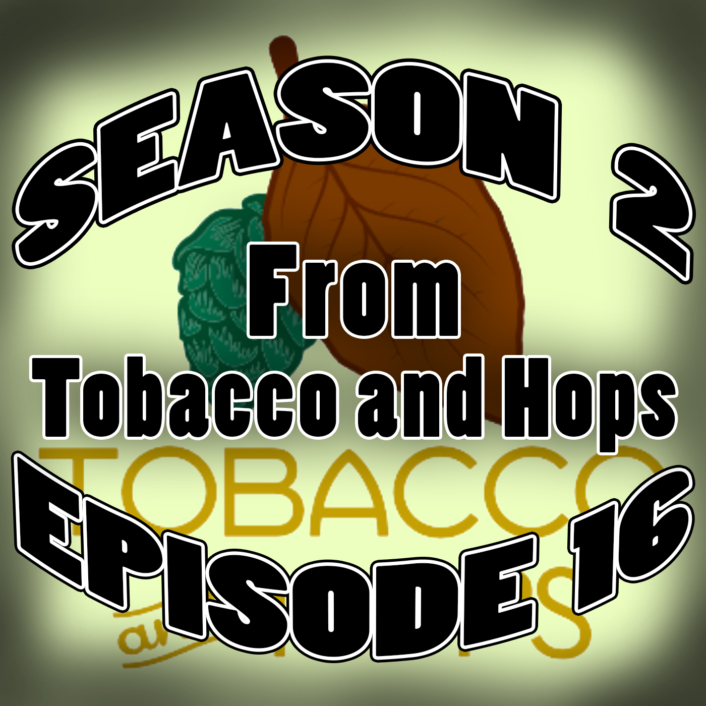 S2.E16 - From Tobacco And Hops