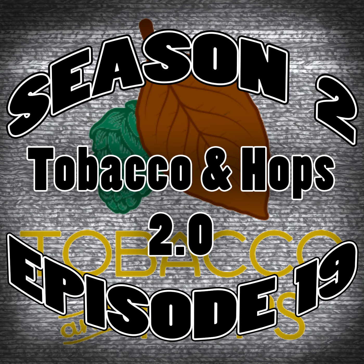 S2.E19 - Tobacco & Hops 2.0