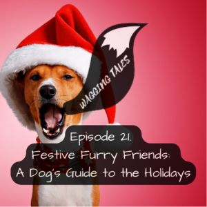 Festive Furry Friends Part 1: A Dog’s Guide to the Holidays