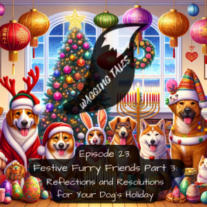 Festive Furry Friends Part 3: Reflections and Resolutions for Your Dog’s Holiday