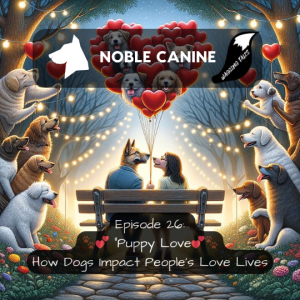 Ep26: 🐾💕 "Puppy Love: How Dogs Impact People's Love Lives" 💕🐾