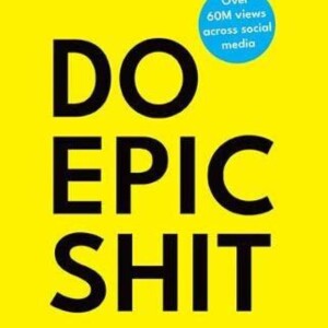 Do Epic Shit Summary: Key Lessons from Ankur Warikoo