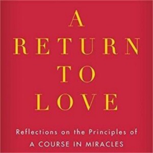 A Book A Return To Love: A Summary Review