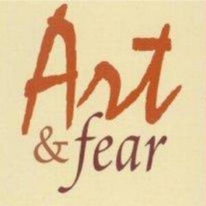 Art and Fear: Navigating Creative Challenges, a Summary
