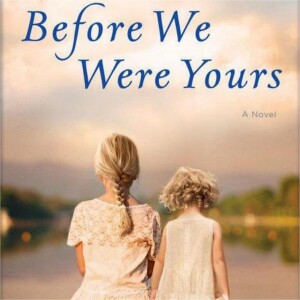 Exploring the Shadows of the Past: A Review of 'Before We Were Yours' by Lisa Wingate
