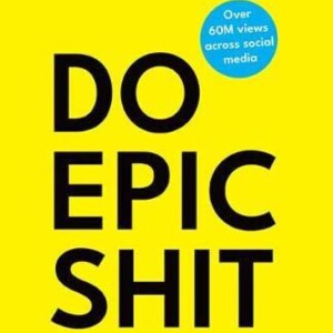 Do Epic Shit: A Summary of Ankur Warikoo's Insights