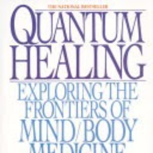 Quantum Healing: Unlocking the Power of Mind and Body