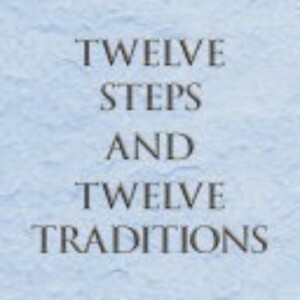 Twelve Steps and Twelve Traditions: A Comprehensive Summary