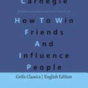 How to Win Friends and Influence People: Key Insights Summarized