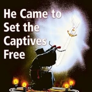 He Came To Set The Captives Free: A Summary