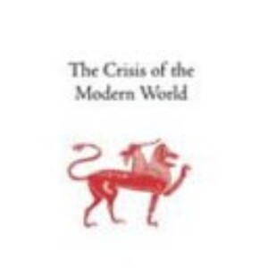 The Crisis of the Modern World: Key Insights and Analysis