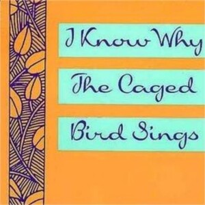 I Know Why The Caged Bird Sings: A Summary