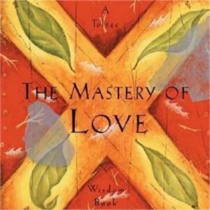 Unlocking the Power of Love: A Journey to Mastery with Miguel Ruiz