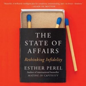 The State of Affairs: Esther Perel on Modern Relationships