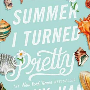The Summer I Turned Pretty: Exploring Jenny Han's Touching Novel
