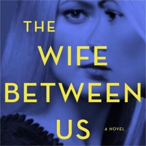 The Wife Between Us: Unveiling Layers of Deception Summary