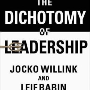 The Dichotomy of Leadership: Balancing Challenges for Success