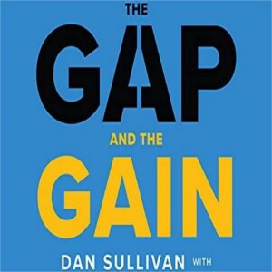 Bridging the Gap: A Summary of Dan Sullivan's The Gap and The Gain