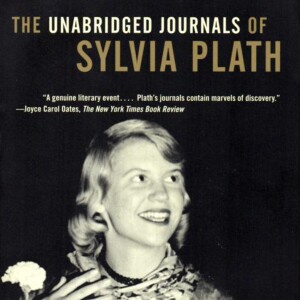 The Unabridged Journals of Sylvia Plath: A Reflective Summary