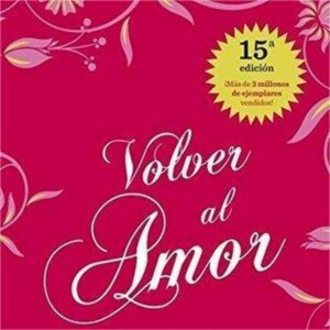 Volver Al Amor: Summary of Marianne Williamson’s Key Insights