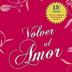 Volver Al Amor: Exploring Marianne Williamson's Spiritual Guide