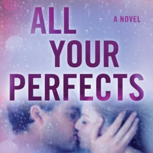 Exploring Imperfections and Forgiveness in Colleen Hoover’s ‘All Your Perfects'