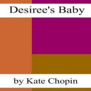 Desiree's Baby: An Overview of Chopin's Provocative Short Story