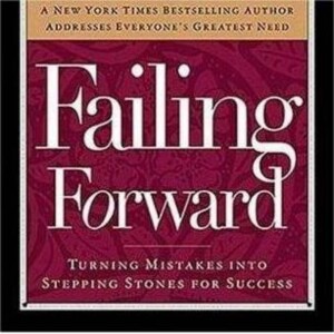 Failing Forward: Turning Mistakes Into Stepping Stones to Success