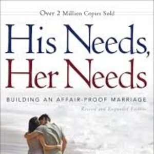 His Needs, Her Needs: Understanding Relationship Dynamics and Fulfillment