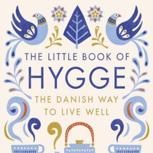 The Little Book of Hygge: Your Guide to Coziness