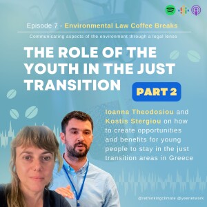 On Climate & Law: Youth's role in the Just Transition with Ioanna and Kostis (Part 2)