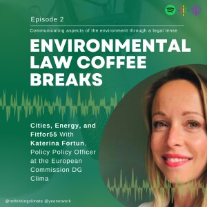 On Climate & Law: Cities, Energy, and Fitfor55 With Katerina Fortun (EC)