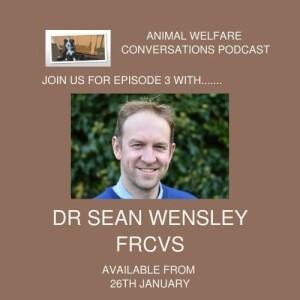 Episode 3 - Dr Sean Wensley - Animal Welfare Science