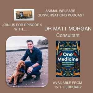 Episode 5 - Dr Matt Morgan - One Medicine