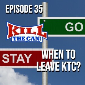 When To Leave KTC? - Episode 35