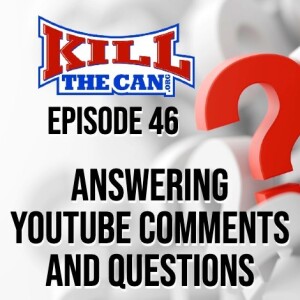 Episode 46 - Answering YouTube Comments and Questions