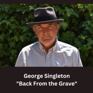 George Singleton reads ”Back From The Grave”
