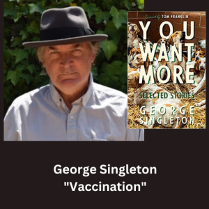 George Singleton reads an excerpt from his story ”Vaccination”