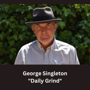 George Singleton reads ”Daily Grind”