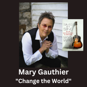 Mary Gauthier reads ”Change the World”