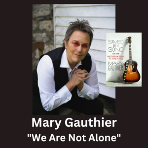 Mary Gauthier reads ”We Are Not Alone”