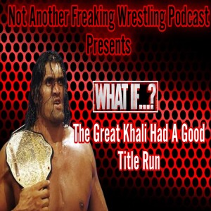 What If...? The Great Khali had a Good Title Run