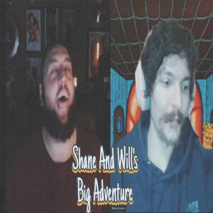 Shane and Will’s Big Adventure