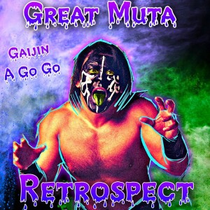 Gaijin-a-Go-Go Episode 2: Great Muta Retrospect