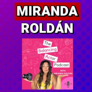 Miranda Roldan's Challenging Balancing Act: Actor, Mother, and Podcast Host