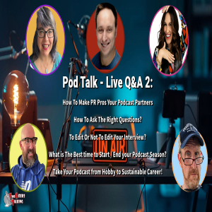 Pod Talk: Four Podcast Secrets No One Tells You: PR Collab, Interview Tips, Editing Choices